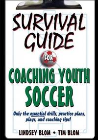 Survival Guide for Coaching Youth Soccer (Survival Guide for Coaching Youth Sports Series)