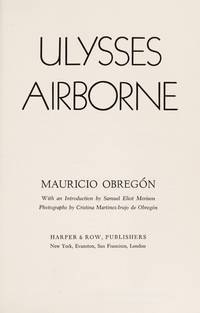 Ulysses airborne. With an introd. by Samuel Eliot Morison. Photos. by Cristina Martínez-Irujo de...