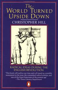 World Turned Upside Down: Radical Ideas During the English Revolution (Penguin History)