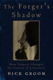 THE FORGER'S SHADOW: HOW FORGERY CHANGED THE COURSE OF LITERATURE.