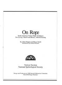 On Rope: North American Vertical Rope Techniques for Caving, Search and Rescue, Mountaineering by Padgett, Allen & Smith, Bruce - 1987