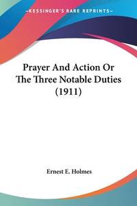 Prayer And Action Or The Three Notable Duties (1911)