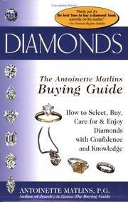 Diamonds the Antoinette Matlins Buying Guide: How to Select, Buy, Care for & Enjoy Diamonds...