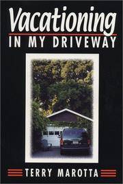 Vacationing in My Driveway: Or, How to Relax and Enjoy Life&#039;s Ride by Marotta, Terry