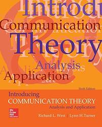 Introducing Communication Theory: Analysis and Application by West, Richard; Turner, Lynn - 2017-03-03