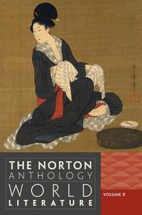 The Norton Anthology of World Literature (Third Edition) (Vol. D) by Denecke, Wiebke [Editor]; Dharwadker, Vinay [Editor]; Fuchs, Barbara [Editor]; Levine, Caroline [Editor]; Lewis, Pericles [Editor]; Wilson, Emily [Editor]; Akbari, Suzanne Conklin [Editor]; Puchner, Martin [Editor]; - 2012-03-07