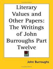 image of Literary Values and Other Papers: The Writings of John Burroughs Part Twelve