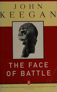 The Face Of Battle by Keegan, John - 1976-01-01