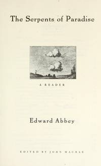 The Serpents of Paradise: A Reader by Edward Abbey