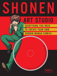 Shonen Art Studio : Everything You Need to Create Your Own Shonen Manga Comics