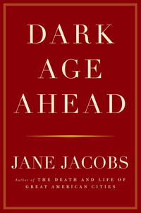 Dark Age Ahead by Jacobs, Jane