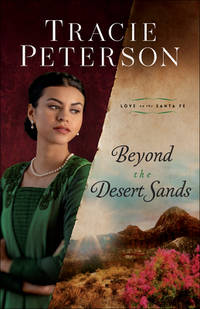 Beyond the Desert Sands (Love on the Santa Fe) by Peterson, Tracie - 2022-07-01