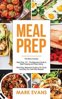 Meal Prep: 2 Manuscripts - Beginner's Guide to 70+ Quick and Easy Low Carb Keto Recipes to Burn...