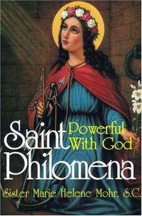 SAINT PHILOMENA: POWERFUL WITH GOD
