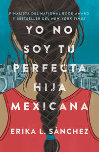 Yo no soy tu perfecta hija mexicana / I Am Not Your Perfect Mexican Daughter (Spanish Edition) by Sï¿½nchez, Erika L - 2018-10-16