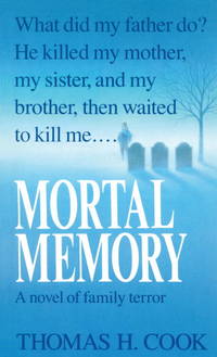 MORTAL MEMORY by THOMAS H. COOK