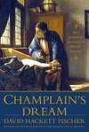 Champlain's Dream by David Hackett Fischer - First Edition - 2008 - from BIBLIOMAN (QC) (SKU: 11495)