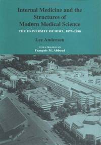 image of Internal Medicine and the Structures of Modern Medical Science: The University of Iowa, 1870-1990