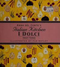 I Dolci: Sweet Things [Anna Del Conte's Italian Kitchen]