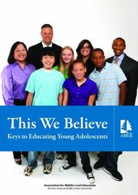 This We Believe : Keys to Educating Young Adolescents