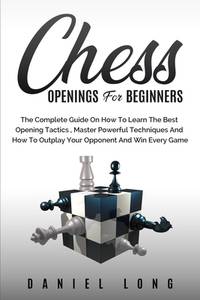 Chess Openings: A Beginner's Guide to Chess Openings