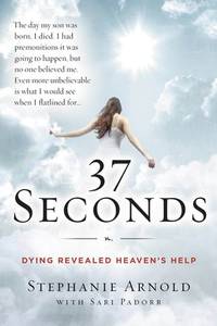cover of 37 Seconds: Dying Revealed Heaven's Help--A Mother's Journey