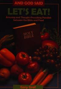 And God Said, "Let's Eat!": Amusing and Thought-Provoking Parallels Between the Bible and Food