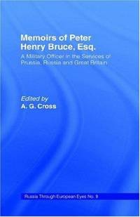 Memoirs of Peter Henry Bruce, Esq., a Military Officer in the Services of Prussia, Russia & Great...