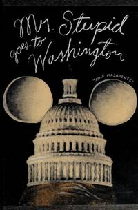 Mr. Stupid Goes to Washington: A Political Satire by Malanowski, Jamie - 1992