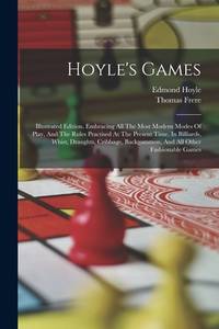 Hoyle's Games: Illustrated Edition. Embracing All The Most Modern Modes Of Play, And The Rules...