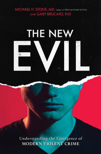 The New Evil: Understanding the Emergence of Modern Violent Crime