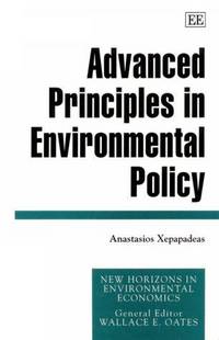 Advanced Principles in Environmental Policy (New Horizons in Environmental Economics)