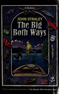 The Big Both Ways by Straley, John - 2008