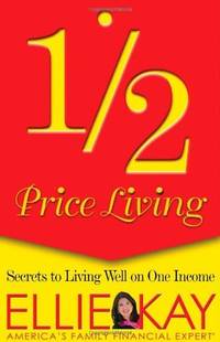 Half-Price Living: Secrets to Living Well on One Income