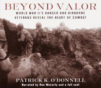 Beyond Valor : World War II's Ranger and Airborne Veterans Reveal the Heart of Combat