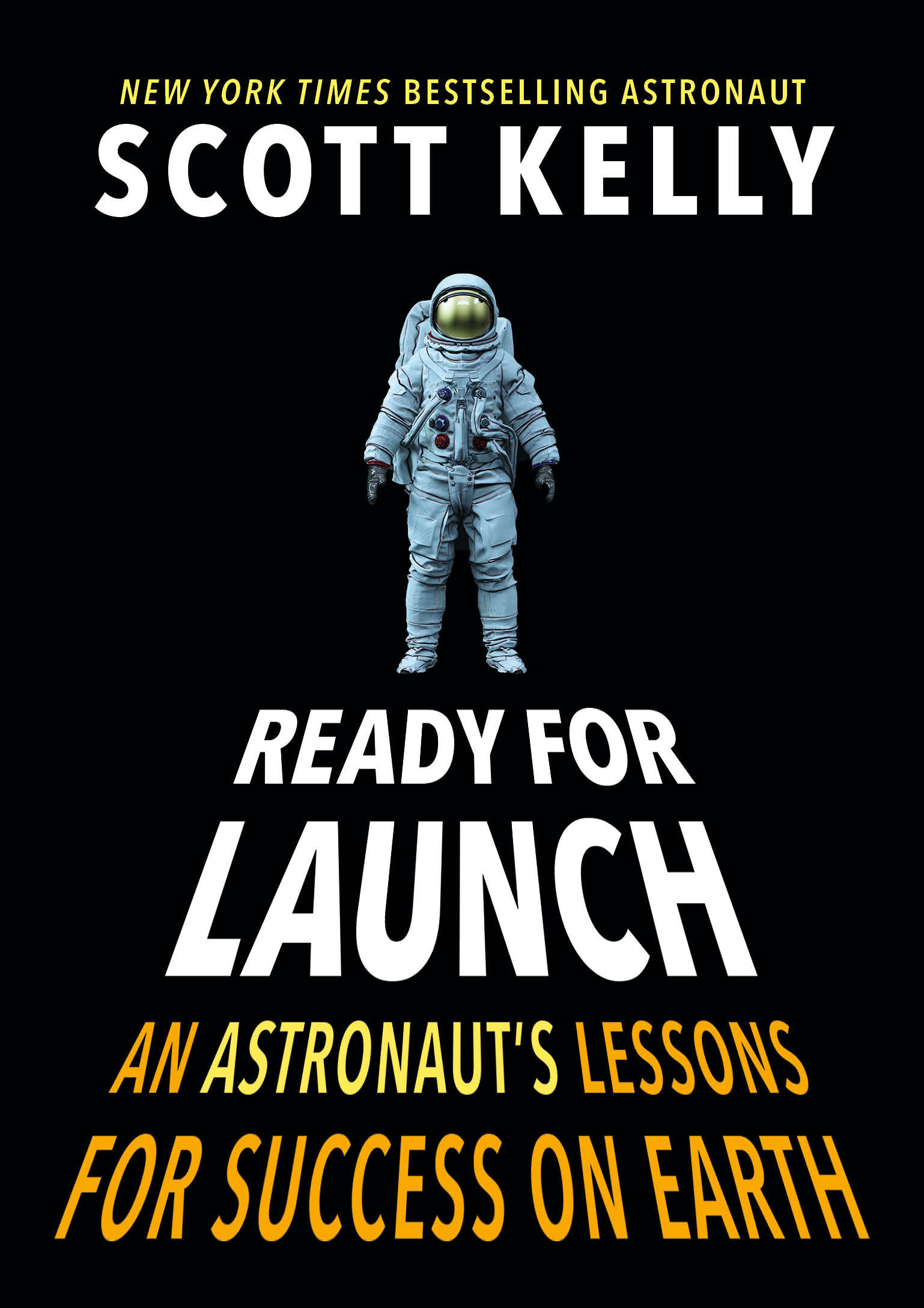 Ready for Launch: An Astronaut's Lessons for Success on Earth by Scott Kelly  | Hardcover | 2022-04-12 | Crown Books for Young Readers | 9781524764326 |  Biblio, image size:1538x2175
