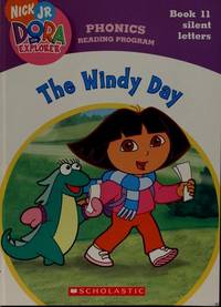 The Windy Day (Book 11: Silent Letters) (Phonics Reading Program, Nick Jr. Dora the Explorer, 11)