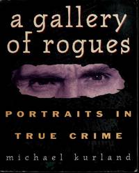 A Gallery of Rogues: Portraits in True Crime