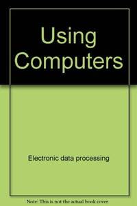 Using computers (Mathematics &amp; its applications) by B. L Meek - 1977