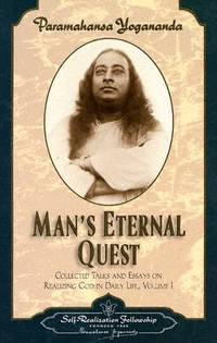Man's Eternal Quest: Collected Talks and Essays - Volume 1 (Self-Realization Fellowship)...