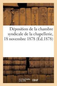 Déposition de la Chambre Syndicale de la Chapellerie. Commission Du Tarif Général de Douanes:...