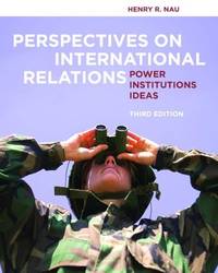 Perspectives on International Relations: Power, Institutions, and Ideas
