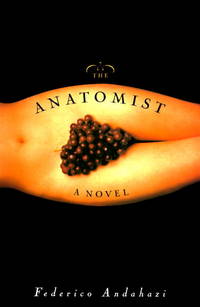 The Anatomist by Federico Andahazi - 1998-09-01