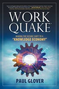 Work Quake: Making the Seismic Shift to a ""Knowledge Economy""