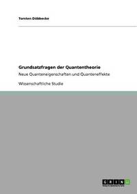 Grundsatzfragen der Quantentheorie: Neue Quanteneigenschaften und Quanteneffekte (German Edition)