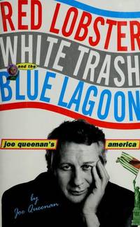 Red Lobster, White Trash, & the Blue Lagoon: Joe Queenan's America
