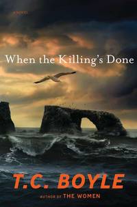 When the Killing&#039;s Done: A Novel by T.C. Boyle - 2011-02-22