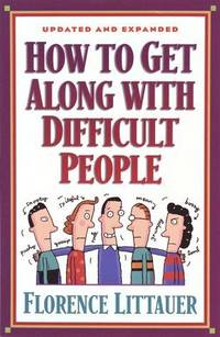 How To Get Along With Difficult People