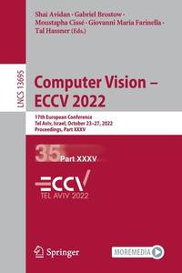 Computer Vision – ECCV 2022: 17th European Conference, Tel Aviv, Israel, October 23–27, 2022,...
