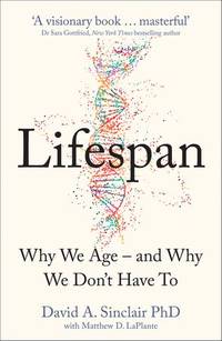 Lifespan: Why We Age â€“ and Why We Donâ€™t Have To